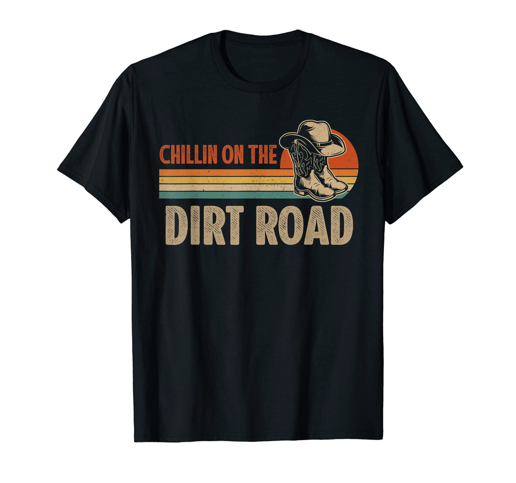 Chillin Dirt Road Cowboy Hat Country T-Shirt - Novelty Apparel Men Women - T-Shirt, Sweatshirt, Hoodie