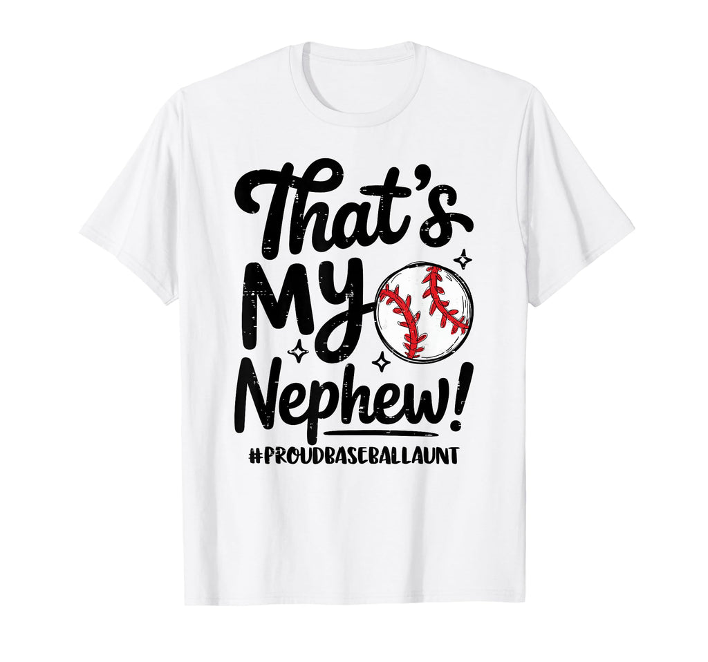 Thats My Nephew Proud Baseball T-Shirt - Fun Novelty Design for Adults - T-Shirt, Sweatshirt, Hoodie
