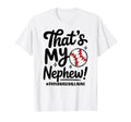 Thats My Nephew Proud Baseball T-Shirt - Fun Novelty Design for Adults - T-Shirt, Sweatshirt, Hoodie