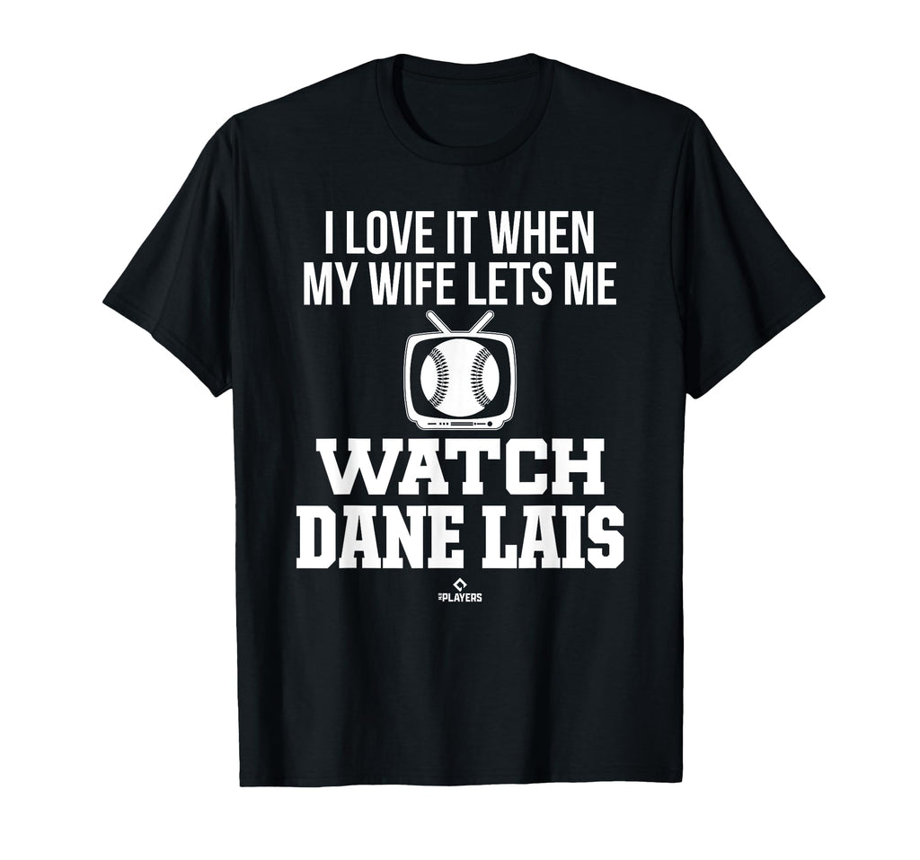 My Wife Lets Me Watch Dane Lais Prospect T-Shirt - Trendy Graphic Unisex - T-Shirt, Sweatshirt, Hoodie
