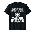 My Wife Lets Me Watch Dane Lais Prospect T-Shirt - Trendy Graphic Unisex - T-Shirt, Sweatshirt, Hoodie