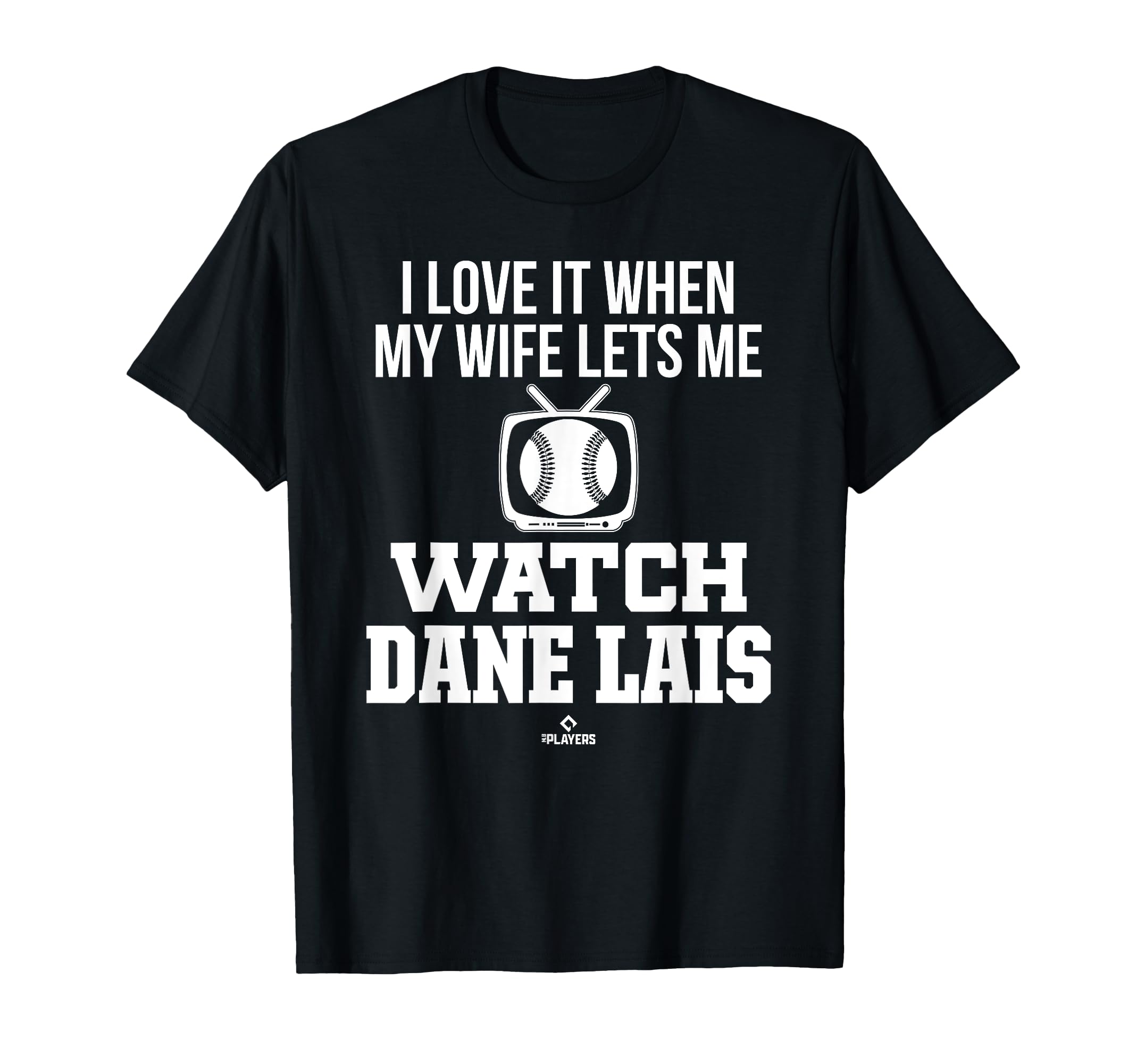 My Wife Lets Me Watch Dane Lais Prospect T-Shirt - Trendy Graphic Unisex - T-Shirt, Sweatshirt, Hoodie