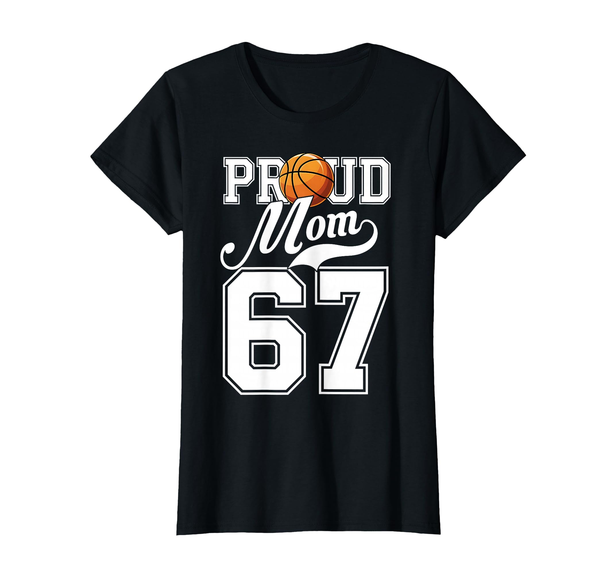 Proud Mom Basketball Player Number 67 Game T-Shirt - Trendy Graphic Unisex - T-Shirt, Sweatshirt, Hoodie
