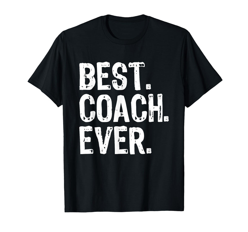 Best Coach Ever Funny Gift T-Shirt - Streetwear Style Unisex - T-Shirt, Sweatshirt, Hoodie