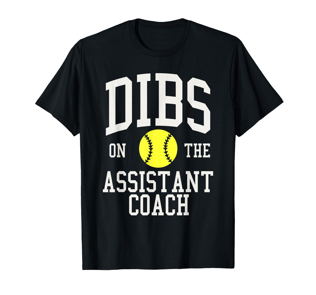 Dibs Assistant Coach Softball Wife T-Shirt - Aesthetic Graphic Men Women - T-Shirt, Sweatshirt, Hoodie