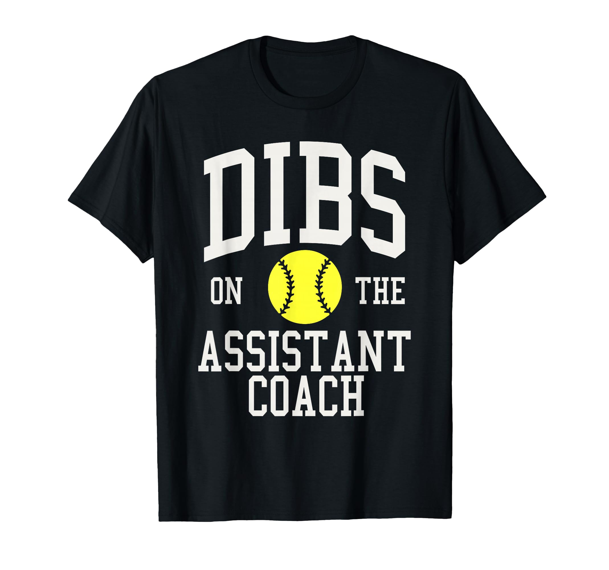 Dibs Assistant Coach Softball Wife T-Shirt - Aesthetic Graphic Men Women - T-Shirt, Sweatshirt, Hoodie
