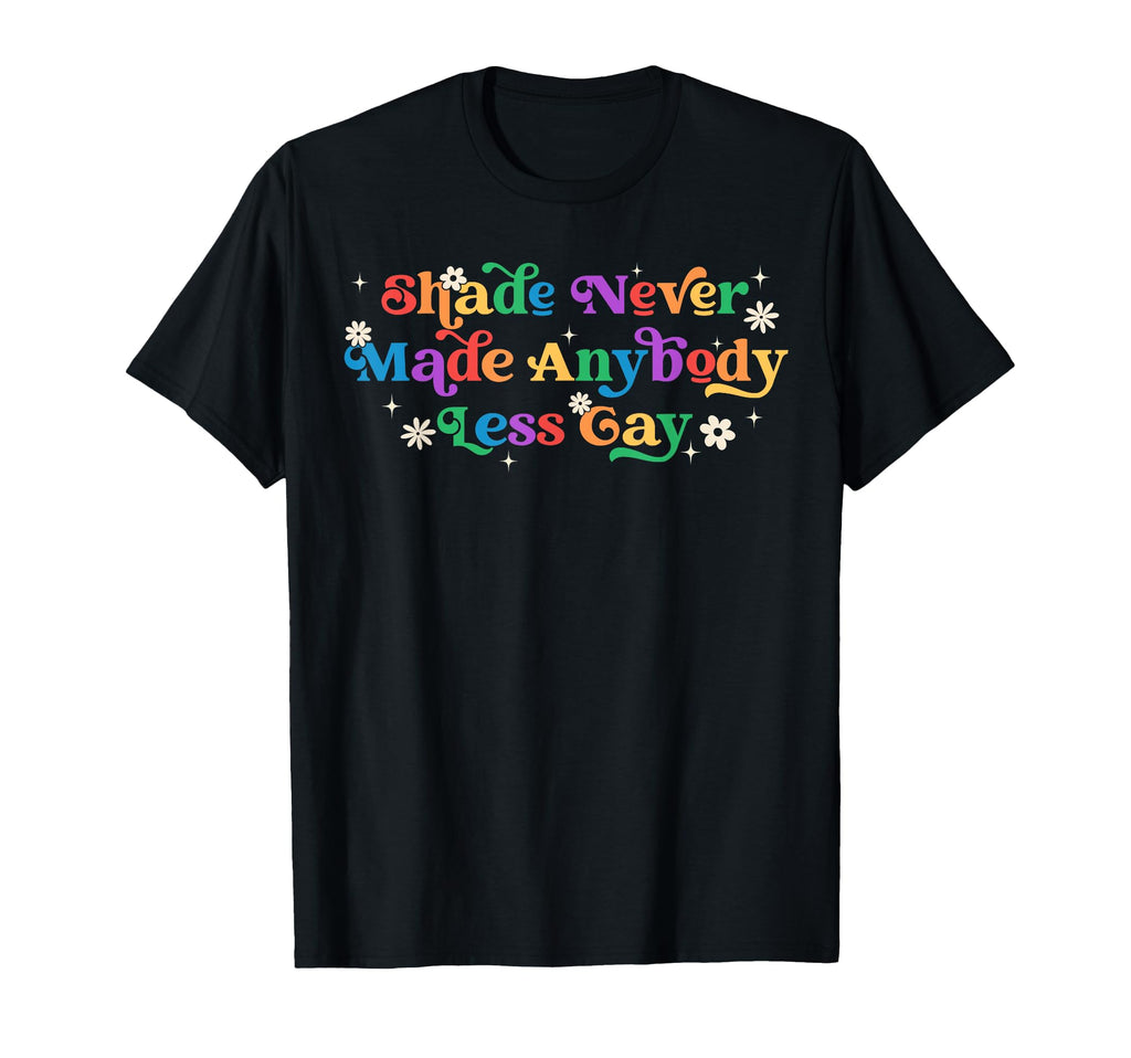 Pride Month Lgbtq Shade Never Made T-Shirt - Graphic Print for Adults - T-Shirt, Sweatshirt, Hoodie