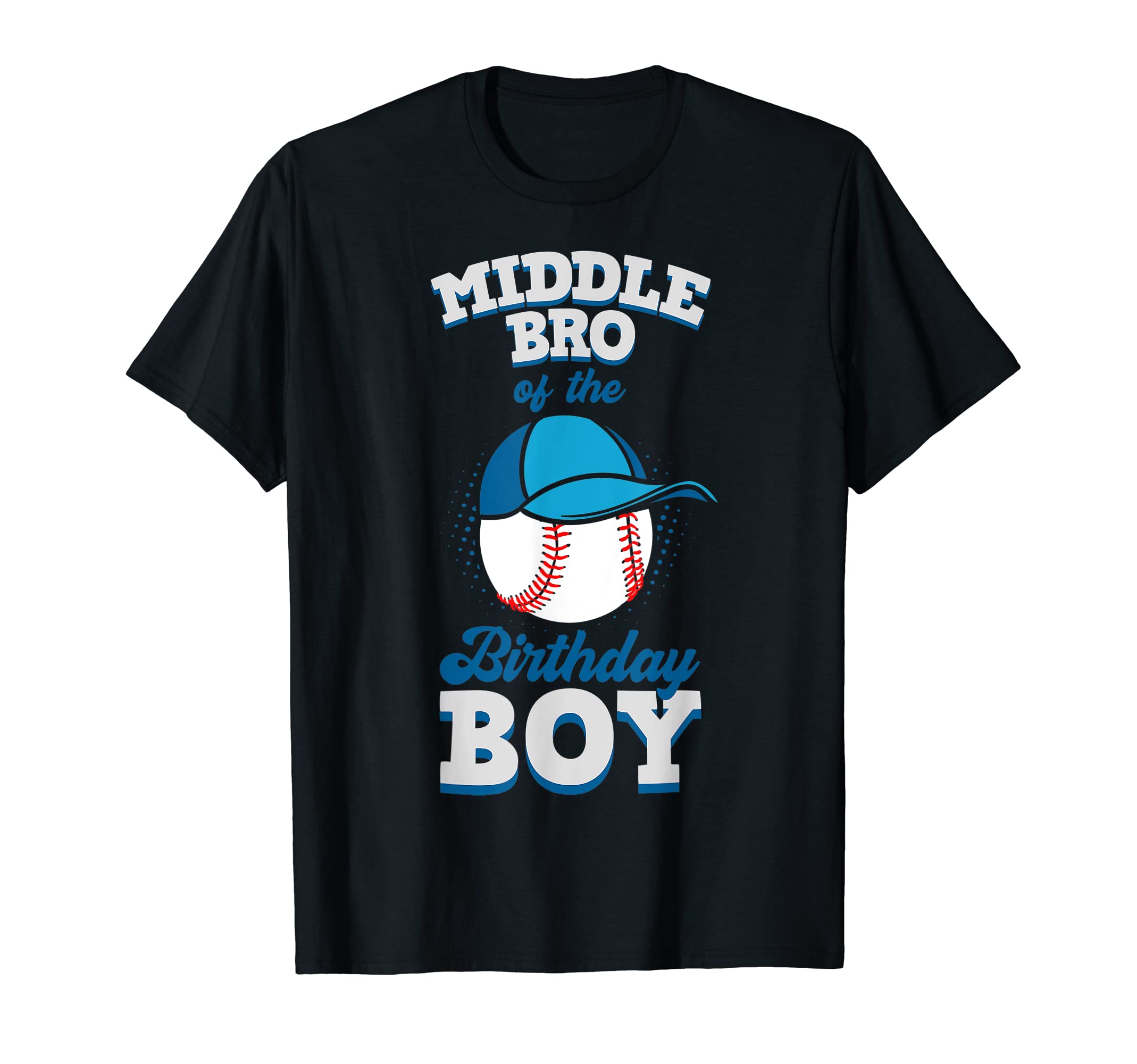 Middle Bro Birthday Baseball Theme T-Shirt - Custom Art Print Unisex - T-Shirt, Sweatshirt, Hoodie