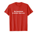 My Boyfriend Is Hotter Than You T-Shirt - Custom Art Print Men Women - T-Shirt, Sweatshirt, Hoodie