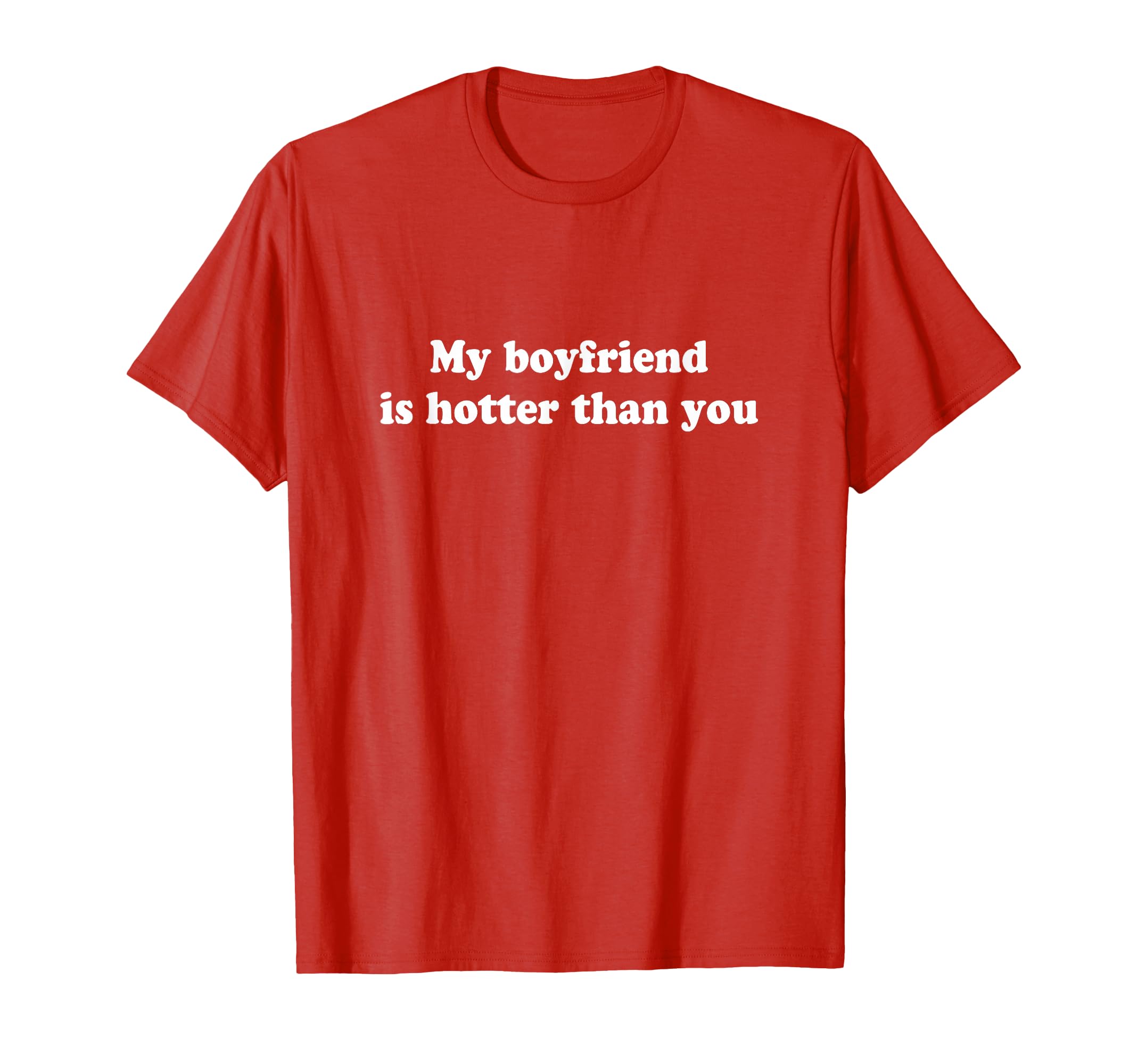 My Boyfriend Is Hotter Than You T-Shirt - Custom Art Print Men Women - T-Shirt, Sweatshirt, Hoodie