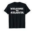 Welcome To Atlanta T-Shirt - Graphic Print Men Women - T-Shirt, Sweatshirt, Hoodie