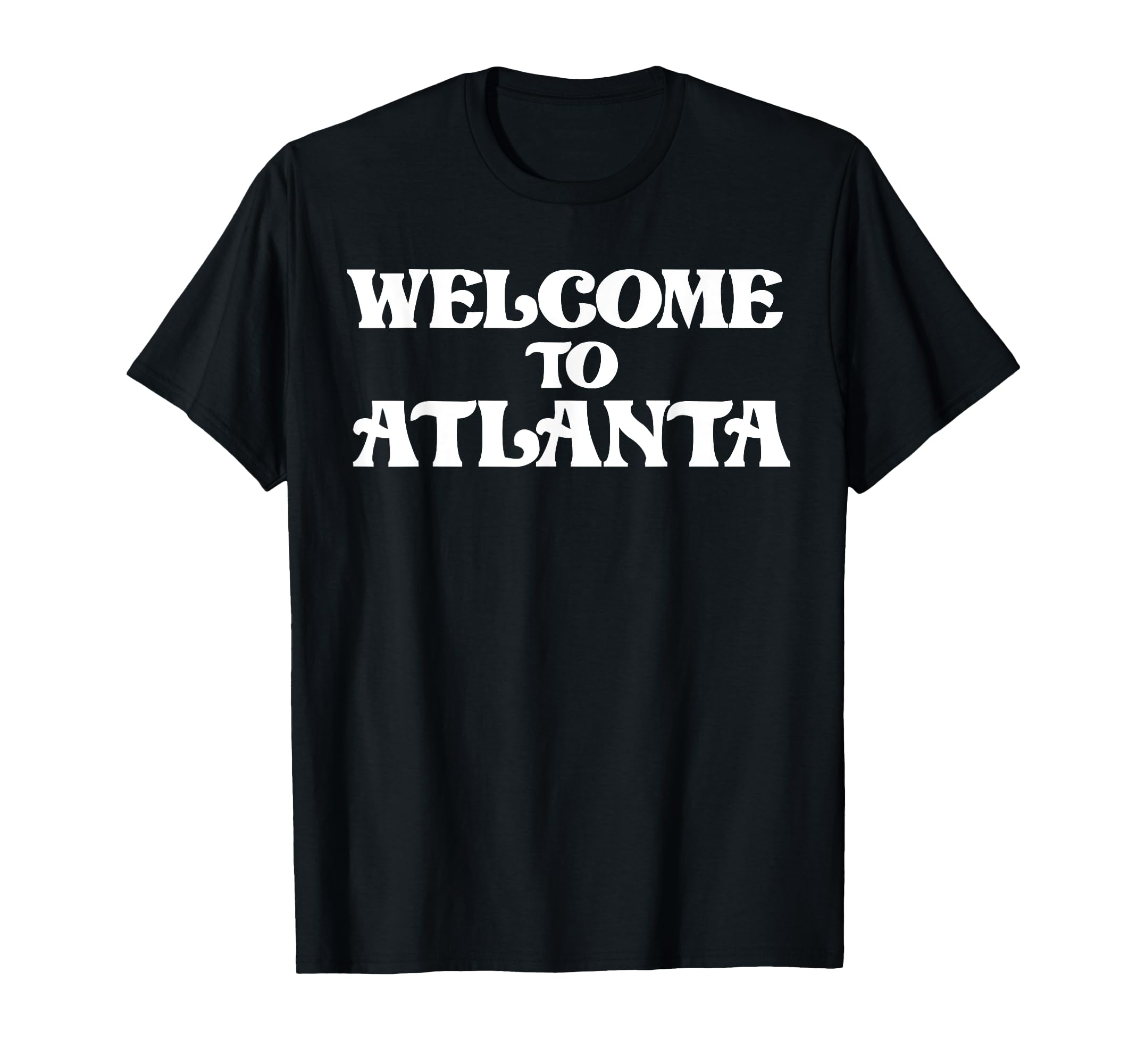 Welcome To Atlanta T-Shirt - Graphic Print Men Women - T-Shirt, Sweatshirt, Hoodie