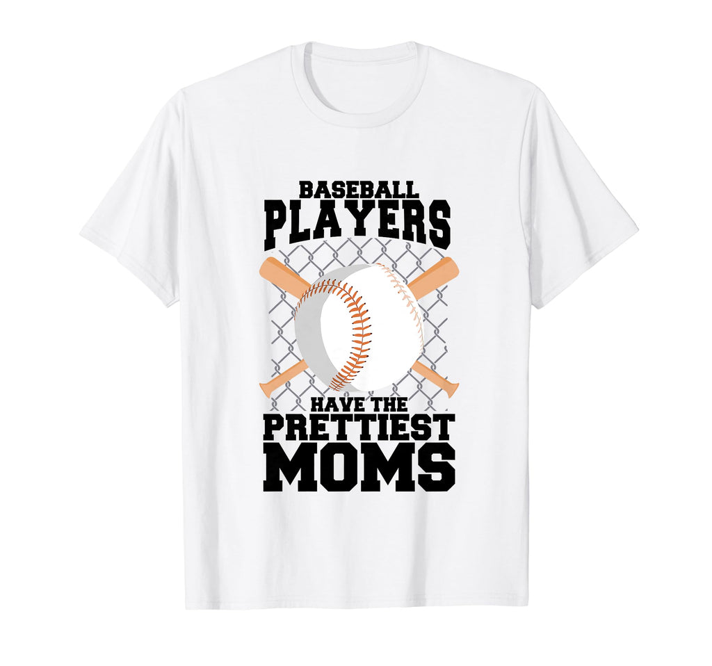 Baseball Players Have Prettiest Moms T-Shirt - Trendy Graphic Unisex - T-Shirt, Sweatshirt, Hoodie