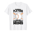 Baseball Players Have Prettiest Moms T-Shirt - Trendy Graphic Unisex - T-Shirt, Sweatshirt, Hoodie