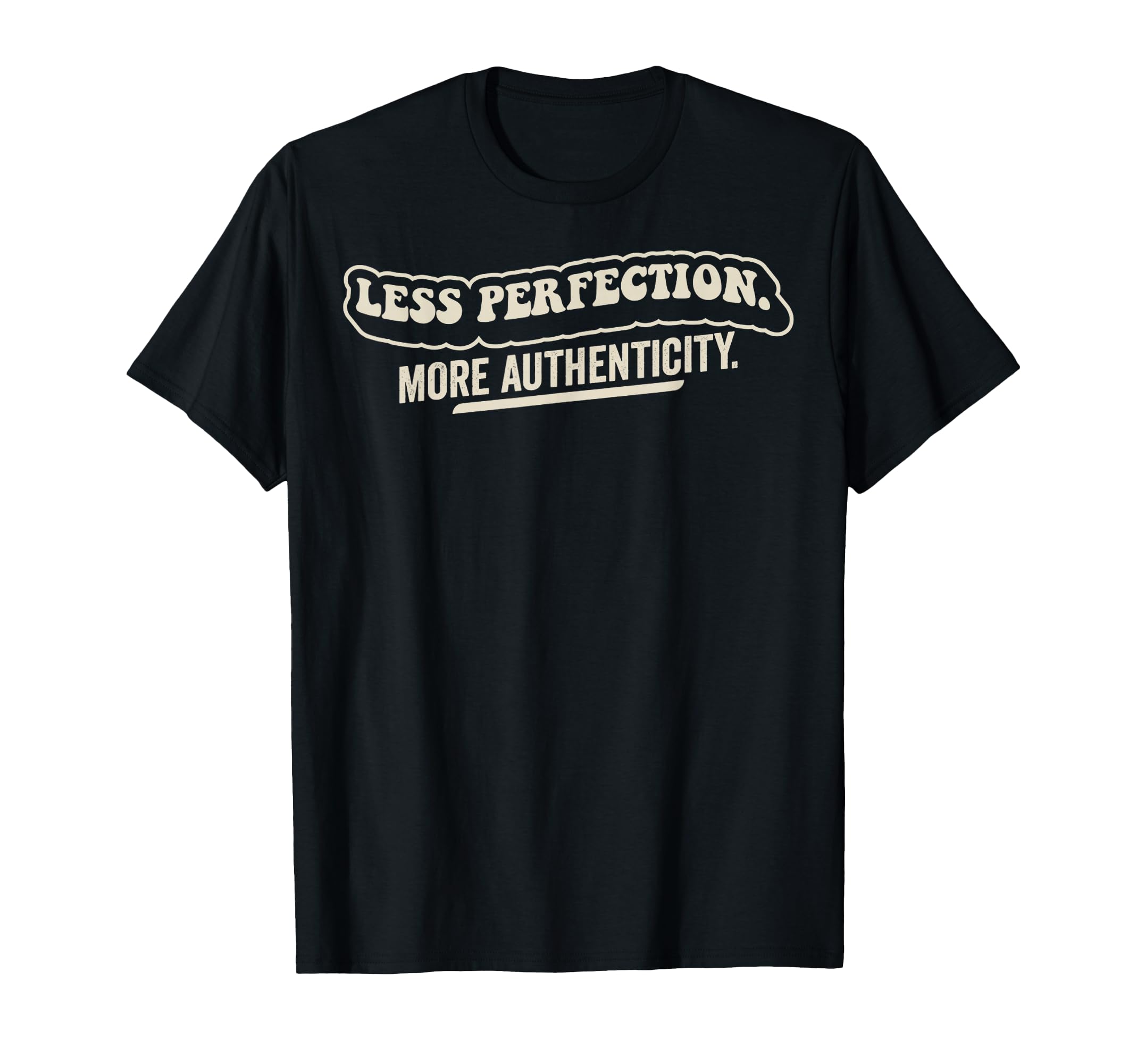 Less Perfection More Authenticity 70S T-Shirt - Aesthetic Graphic Men Women - T-Shirt, Sweatshirt, Hoodie
