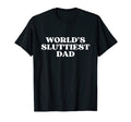Worlds Sluttiest Dad Y2K Aesthetic T-Shirt - Casual Everyday Wear Men Women - T-Shirt, Sweatshirt, Hoodie