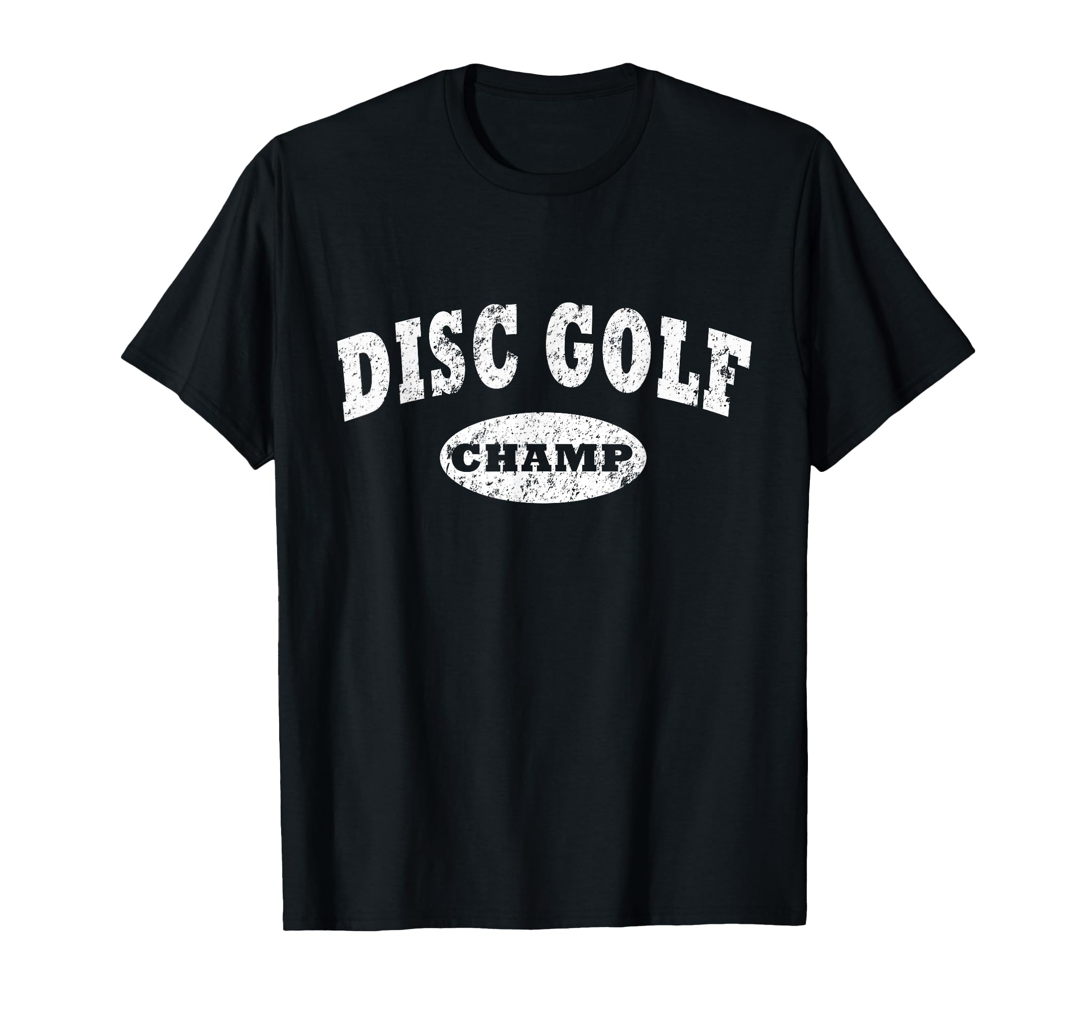 Disc Golf Distressed Disc Golf Champ T-Shirt - Fun Novelty Design Unisex - T-Shirt, Sweatshirt, Hoodie