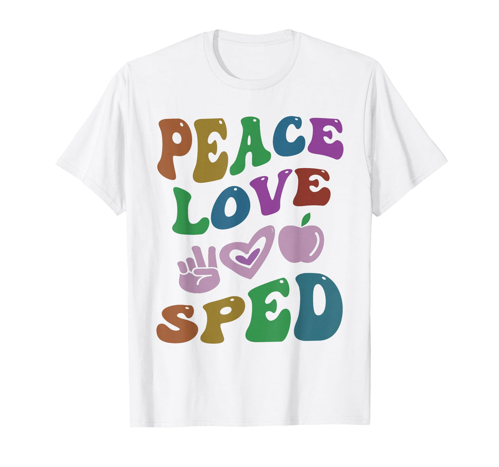 Peace Love Sped Special Education T-Shirt - Novelty Apparel Men Women - T-Shirt, Sweatshirt, Hoodie