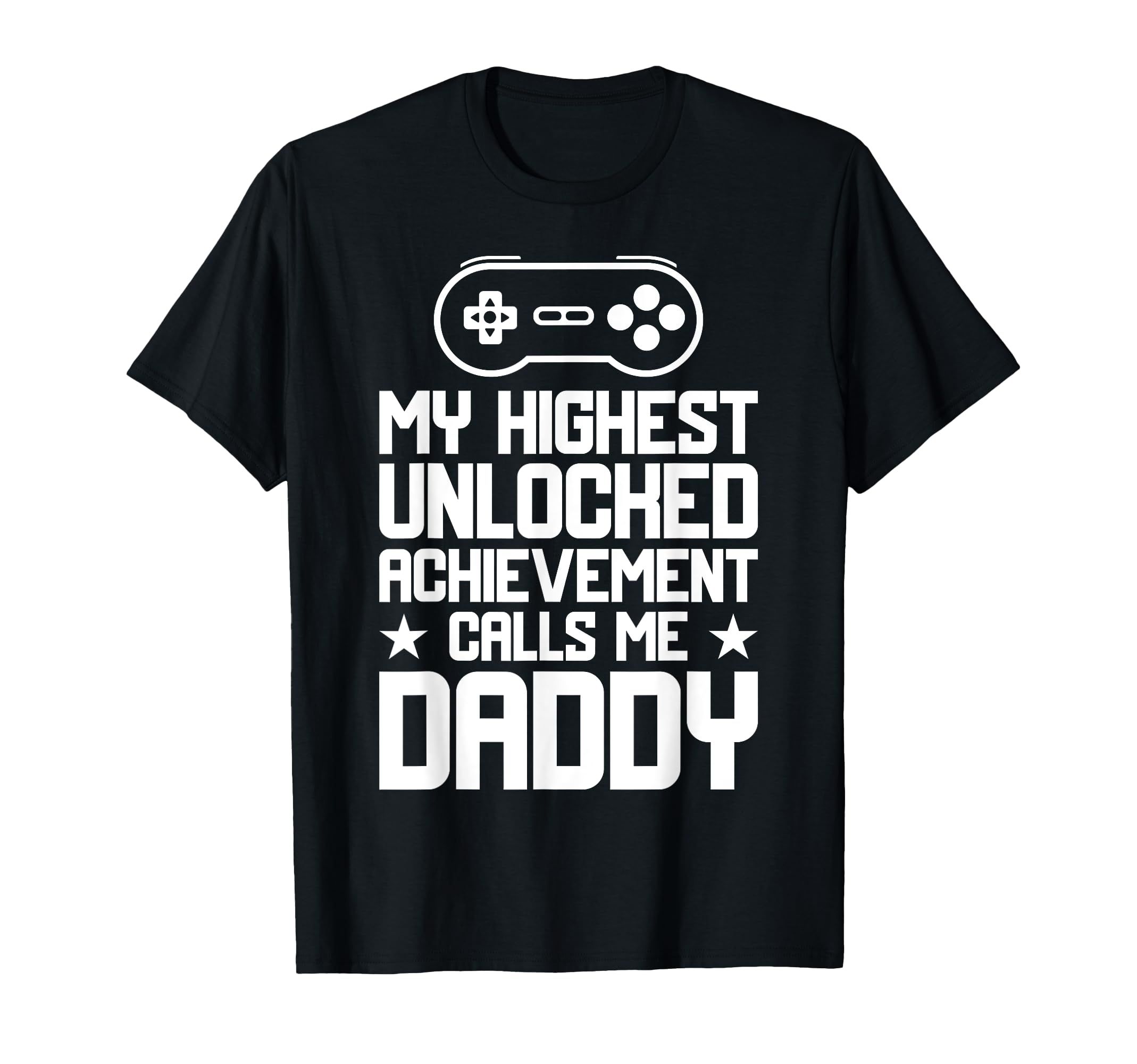 My Highest Unlocked Achievement Fathers T-Shirt - Custom Art Print Unisex - T-Shirt, Sweatshirt, Hoodie