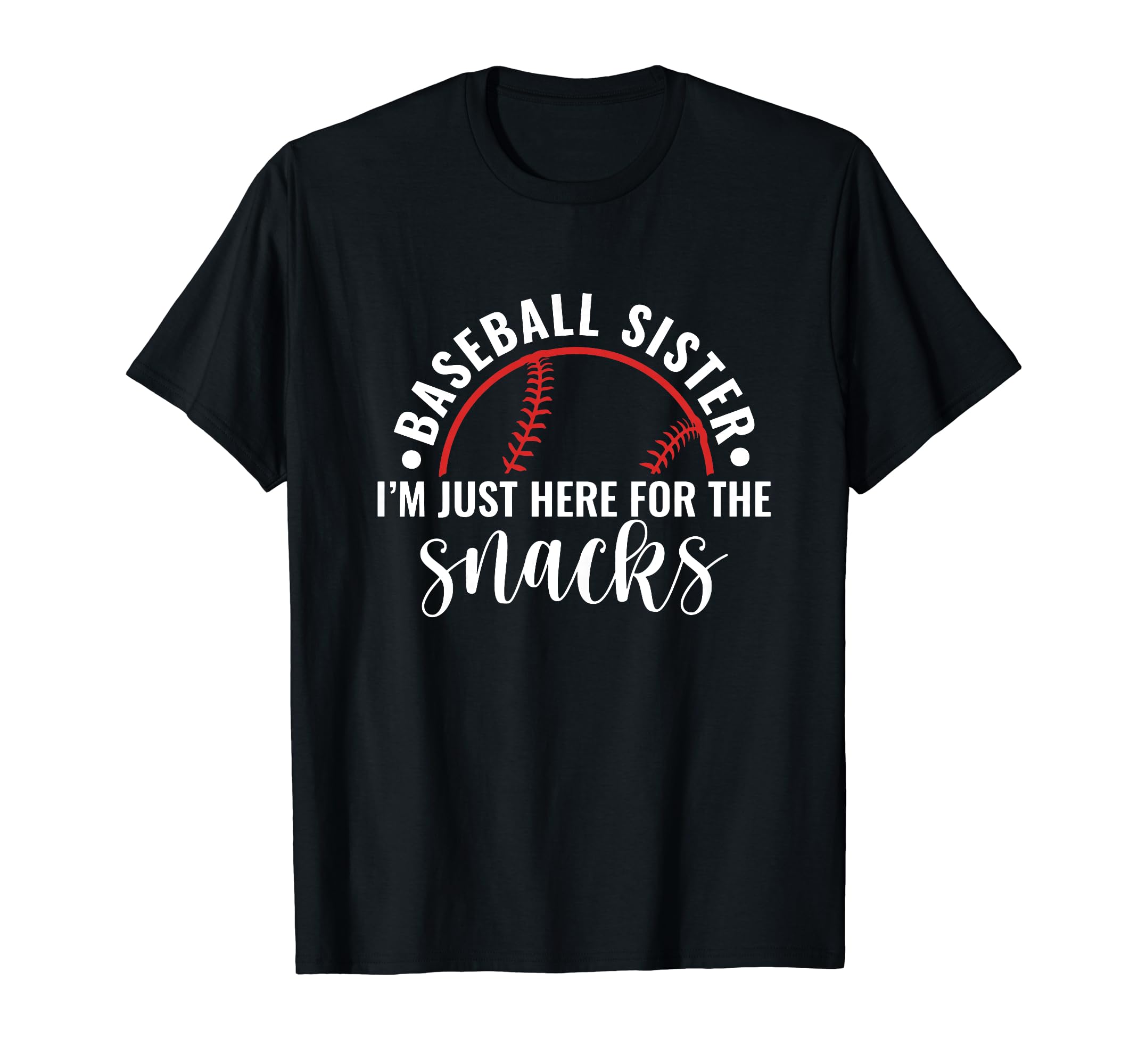 Baseball Sister Im Just Here Snack T-Shirt - Trendy Graphic Men Women - T-Shirt, Sweatshirt, Hoodie