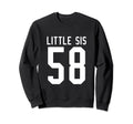 Number 58 Little Sis Biggest Fan Sweatshirt - Novelty Apparel for Adults - T-Shirt, Sweatshirt, Hoodie