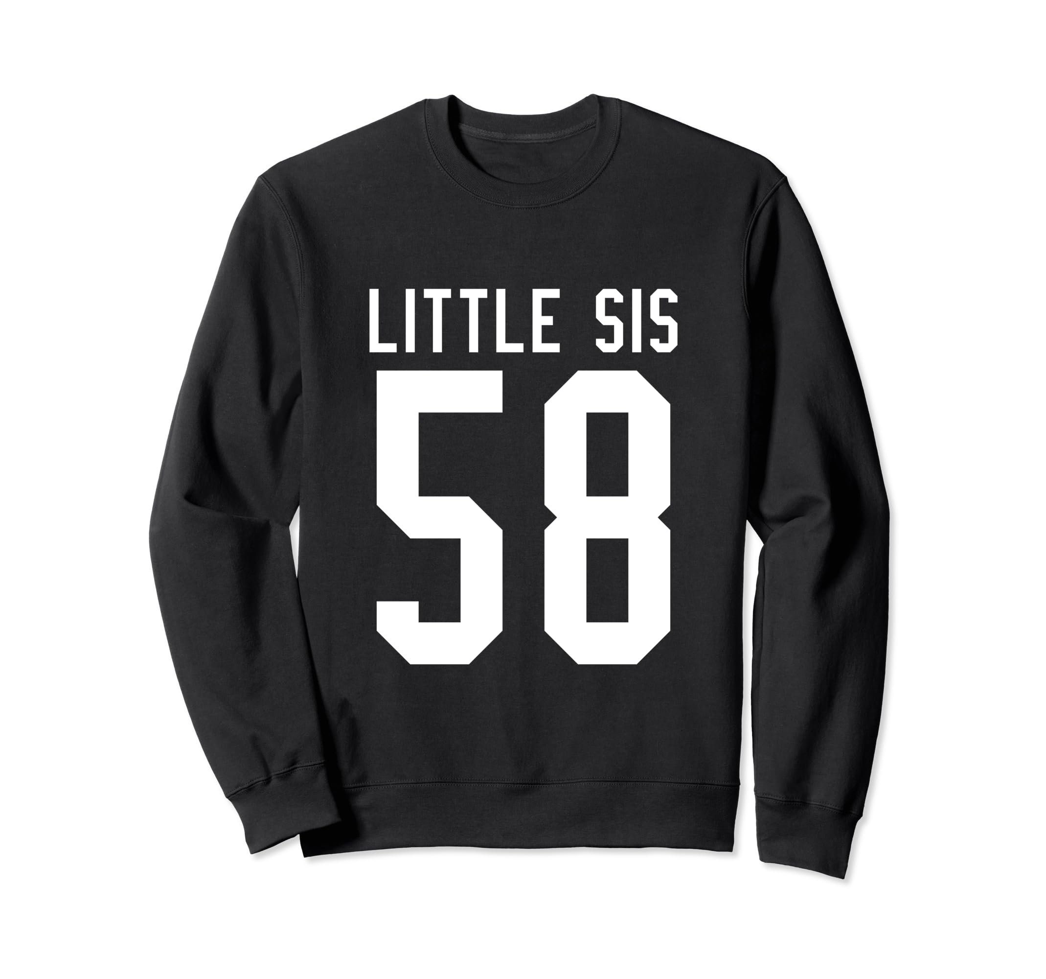 Number 58 Little Sis Biggest Fan Sweatshirt - Novelty Apparel for Adults - T-Shirt, Sweatshirt, Hoodie