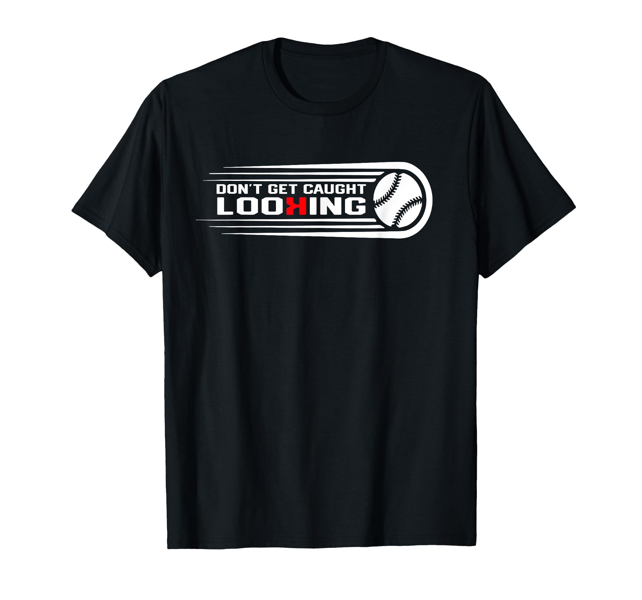 Dont Get Caught Looking Baseball T-Shirt - Novelty Apparel for Adults - T-Shirt, Sweatshirt, Hoodie
