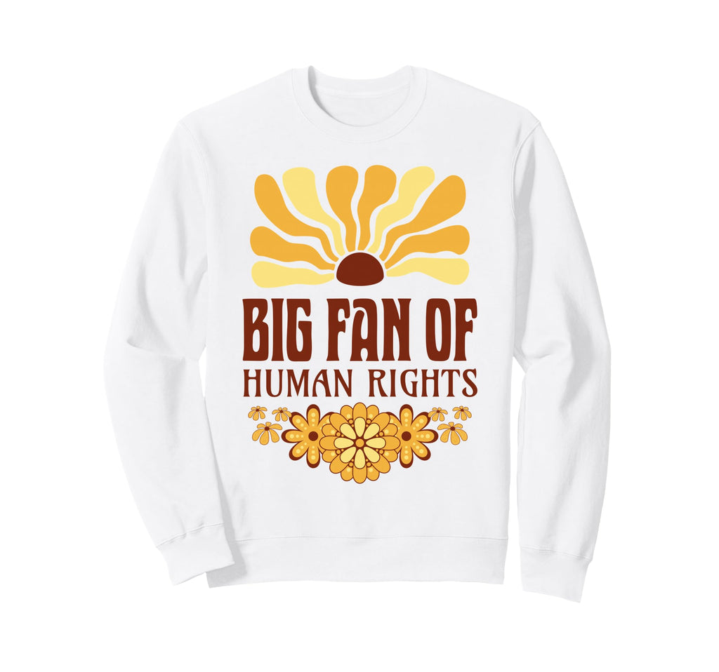Big Fan Human Rights Groovy Floral Sweatshirt - Novelty Apparel for Adults - T-Shirt, Sweatshirt, Hoodie