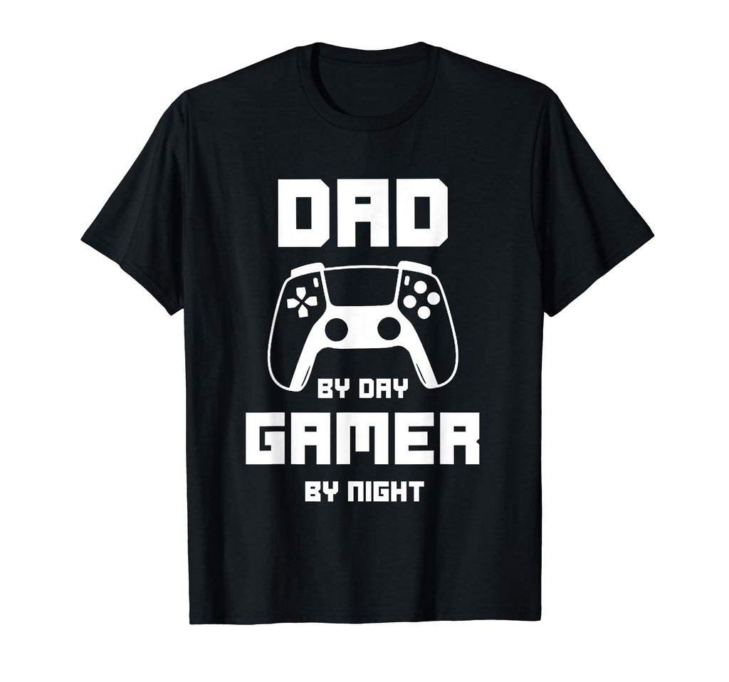 Dad Day Gamer Night Video Gaming T-Shirt - Casual Everyday Wear Men Women - T-Shirt, Sweatshirt, Hoodie