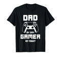 Dad Day Gamer Night Video Gaming T-Shirt - Casual Everyday Wear Men Women - T-Shirt, Sweatshirt, Hoodie