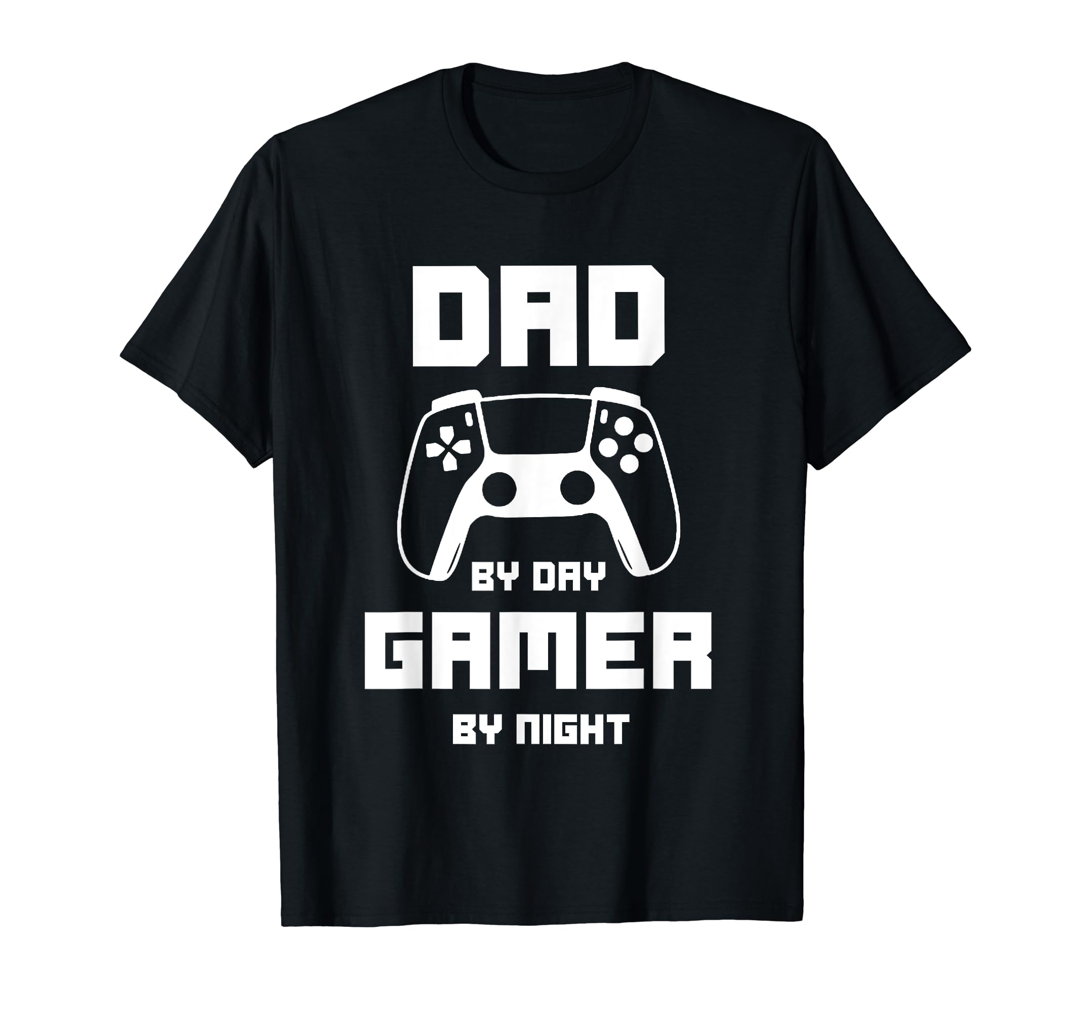 Dad Day Gamer Night Video Gaming T-Shirt - Casual Everyday Wear Men Women - T-Shirt, Sweatshirt, Hoodie