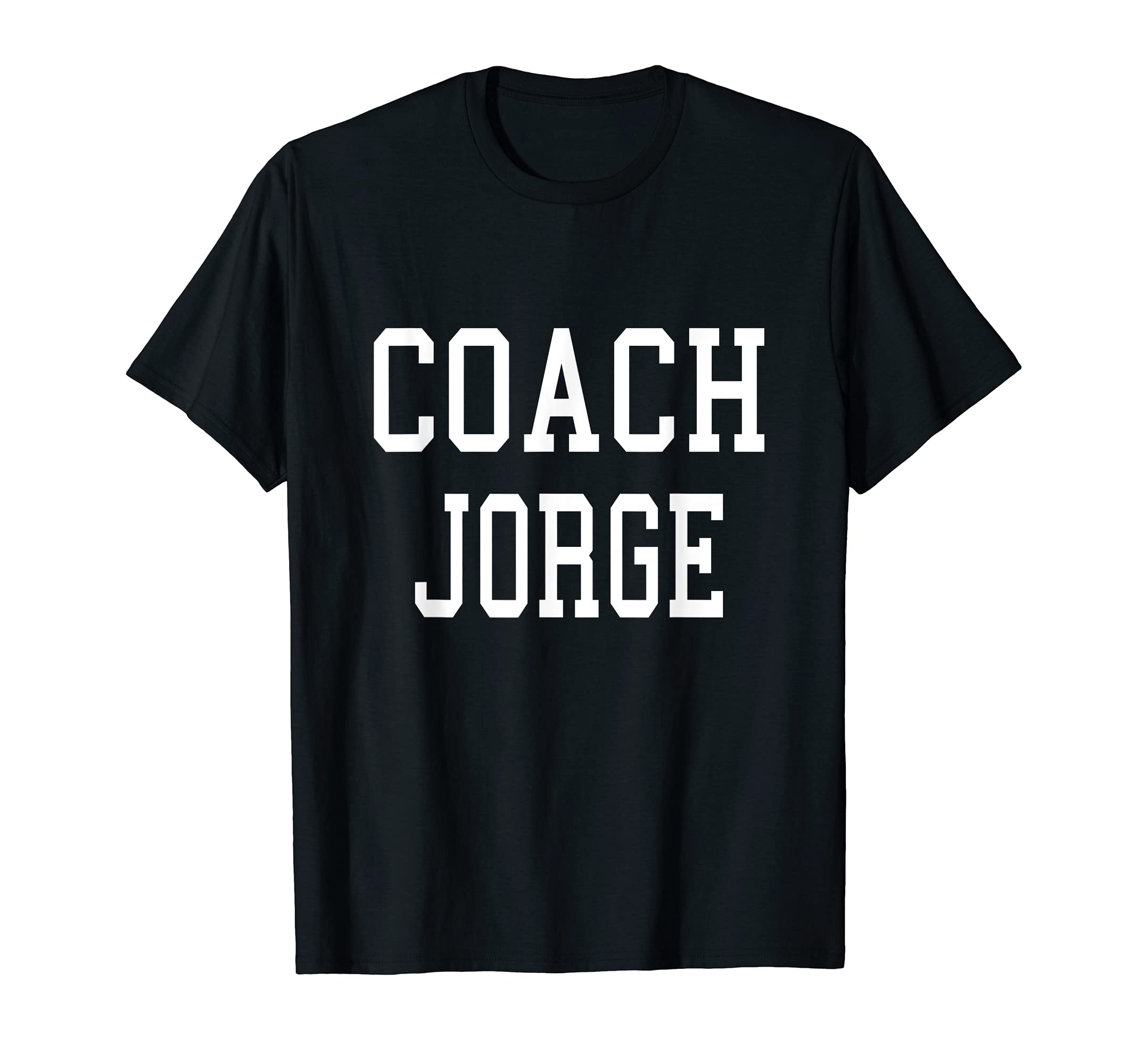Coach Jorge Custom Football Soccer T-Shirt - Novelty Apparel Unisex - T-Shirt, Sweatshirt, Hoodie