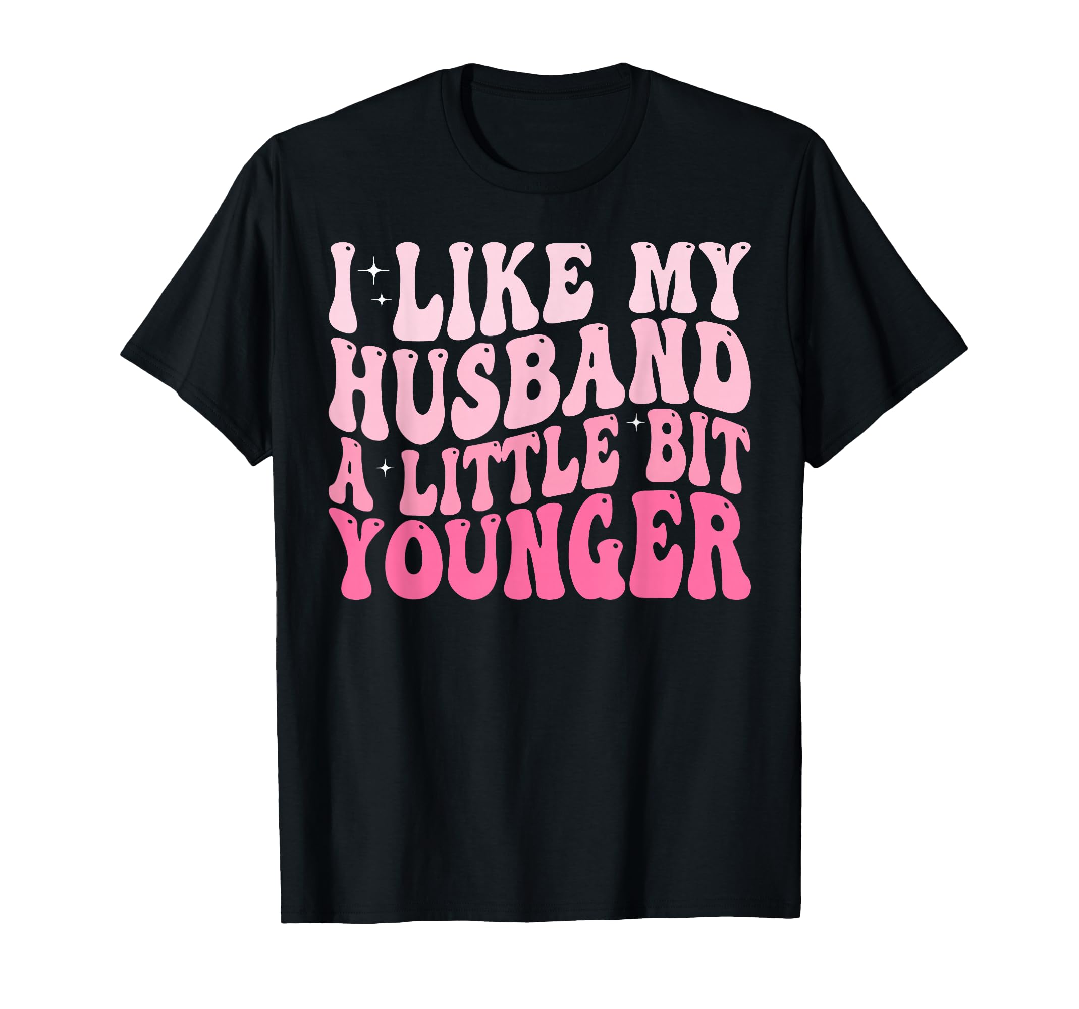Groovy I Like My Husband Little Bit T-Shirt - Fun Novelty Design Unisex - T-Shirt, Sweatshirt, Hoodie
