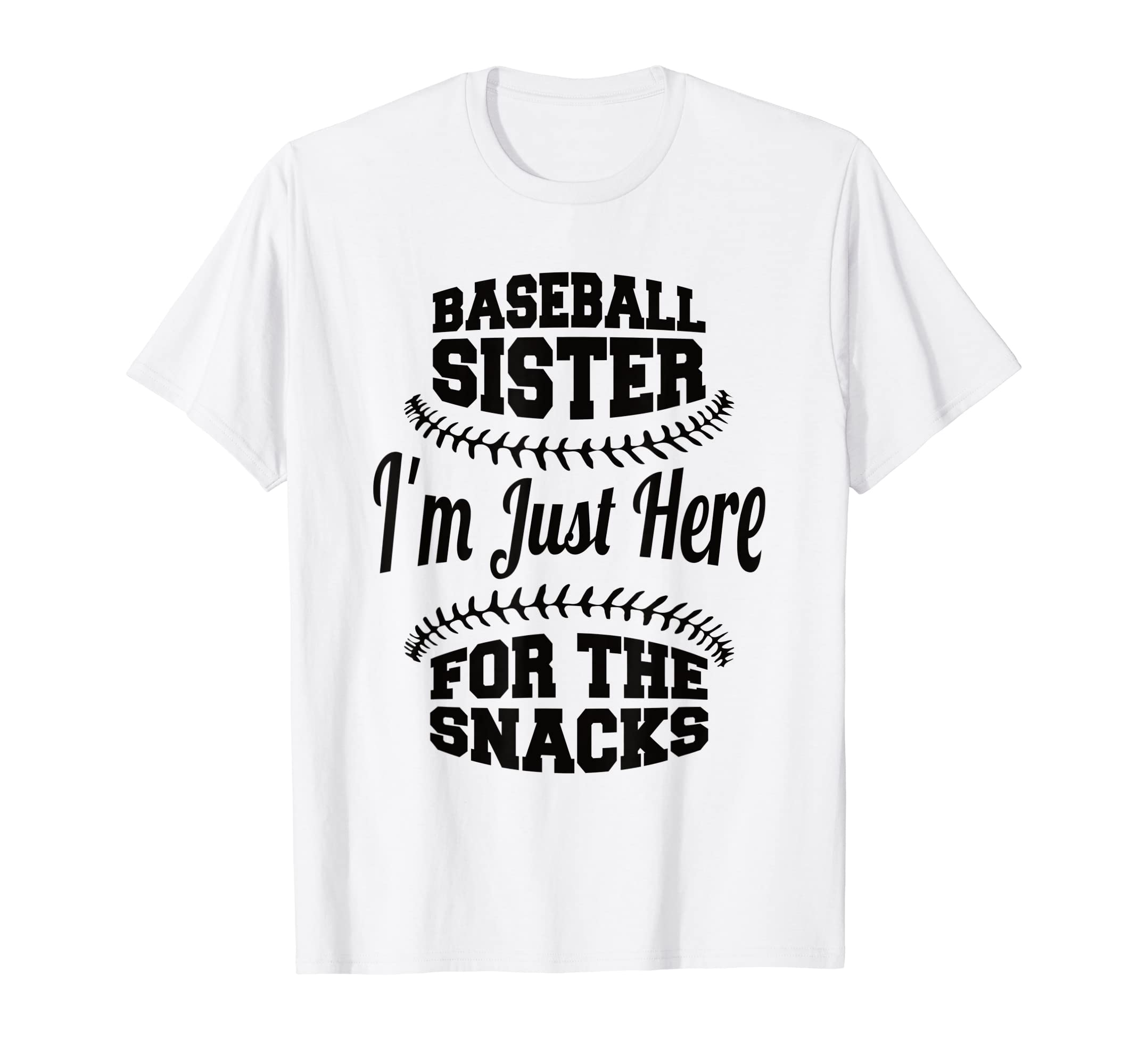 Baseball Sister Im Just Here Snacks T-Shirt - Custom Art Print Unisex - T-Shirt, Sweatshirt, Hoodie