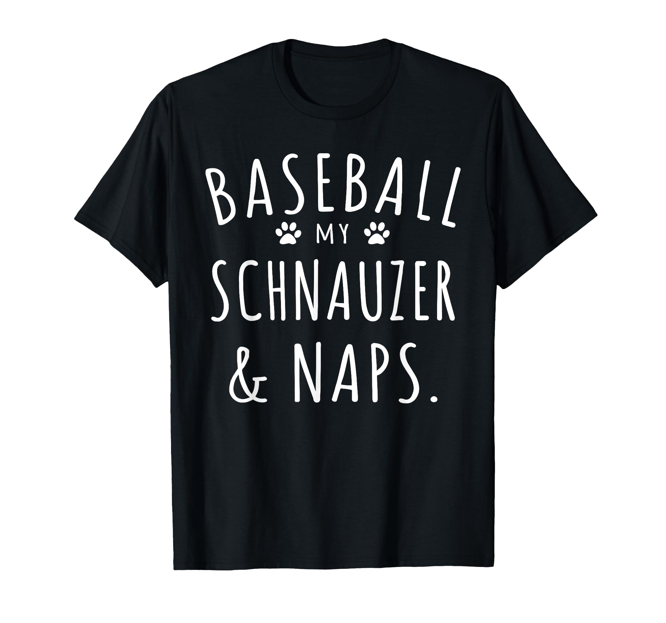 Baseball My Schnauzer Naps Funny T-Shirt - Unique Graphic Men Women - T-Shirt, Sweatshirt, Hoodie