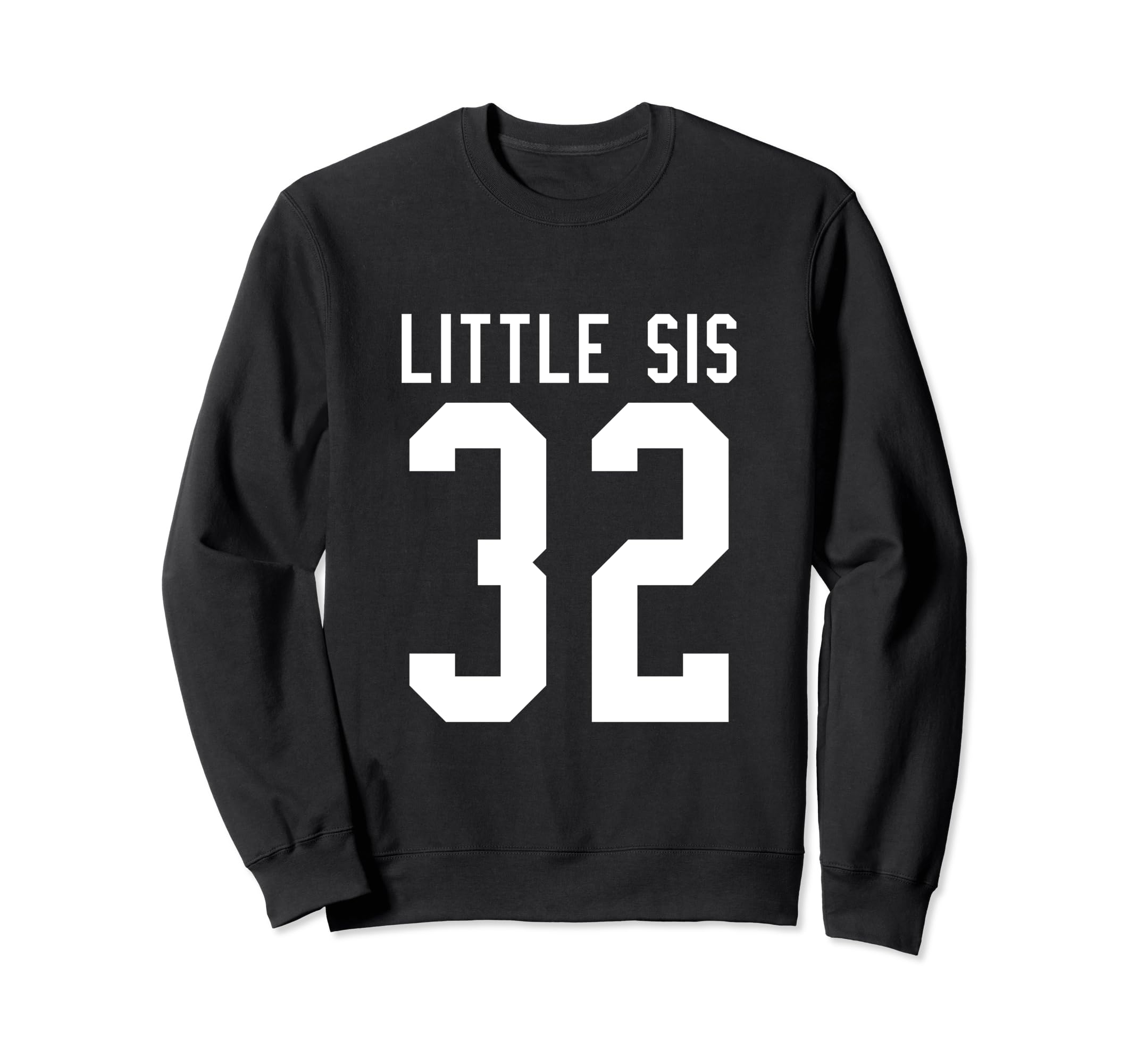 Number 32 Little Sis Biggest Sweatshirt - Casual Everyday Wear for Adults - T-Shirt, Sweatshirt, Hoodie