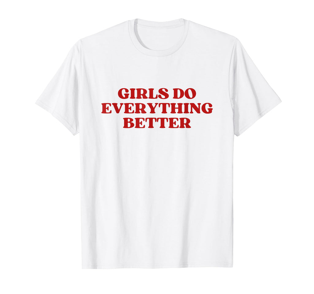 Do Everything Better Y2K Aesthetic T-Shirt - Graphic Print Men Women - T-Shirt, Sweatshirt, Hoodie