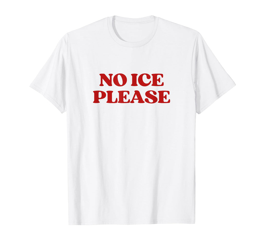 No Ice Please Y2K Aesthetic Trendy T-Shirt - Custom Art Print for Adults - T-Shirt, Sweatshirt, Hoodie