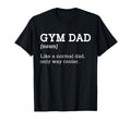 Gym Dad Like Normal Dad Only Way T-Shirt - Streetwear Style for Adults - T-Shirt, Sweatshirt, Hoodie