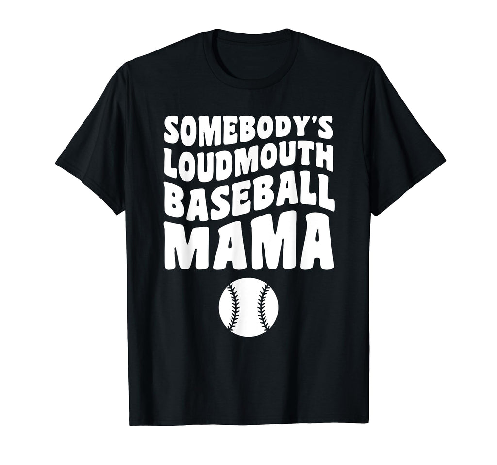 Somebodys Loudmouth Baseball Mama T-Shirt - Streetwear Style for Adults - T-Shirt, Sweatshirt, Hoodie