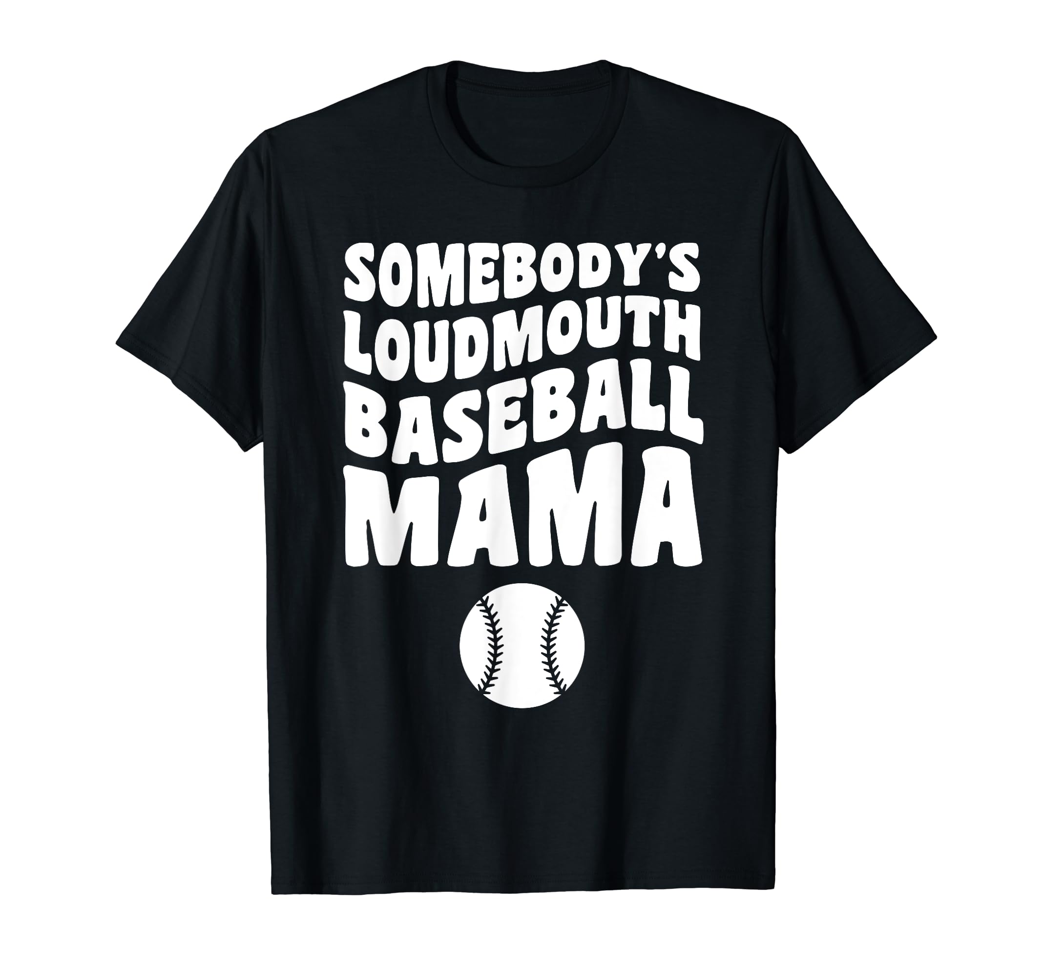 Somebodys Loudmouth Baseball Mama T-Shirt - Streetwear Style for Adults - T-Shirt, Sweatshirt, Hoodie