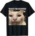 Wait Im Goated Cat Meme Funny Men Women Boys Girls - Adult & Kids T-Shirts, Sweatshirts & Hoodies apparel design preview 1