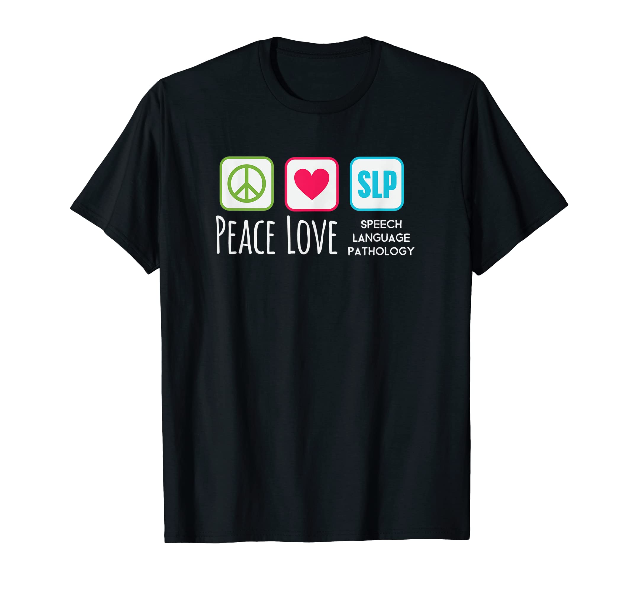 Speech Pathology Peace Love Speech T-Shirt - Novelty Apparel Men Women - T-Shirt, Sweatshirt, Hoodie