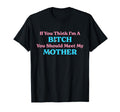 If You Think Im Bitch You Should T-Shirt - Minimalist Print for Adults - T-Shirt, Sweatshirt, Hoodie