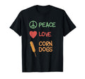 Peace Love Corn Dogs T-Shirt - Streetwear Style Unisex - T-Shirt, Sweatshirt, Hoodie