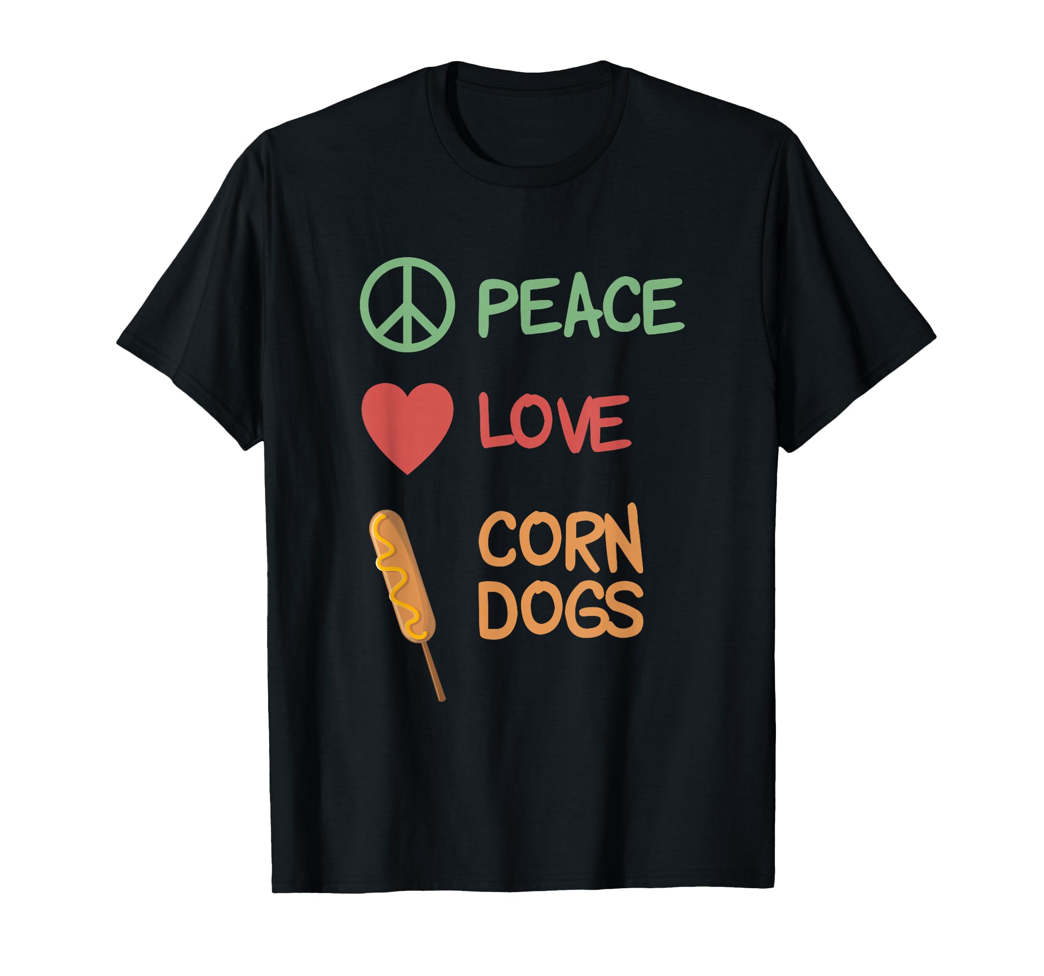 Peace Love Corn Dogs T-Shirt - Streetwear Style Unisex - T-Shirt, Sweatshirt, Hoodie