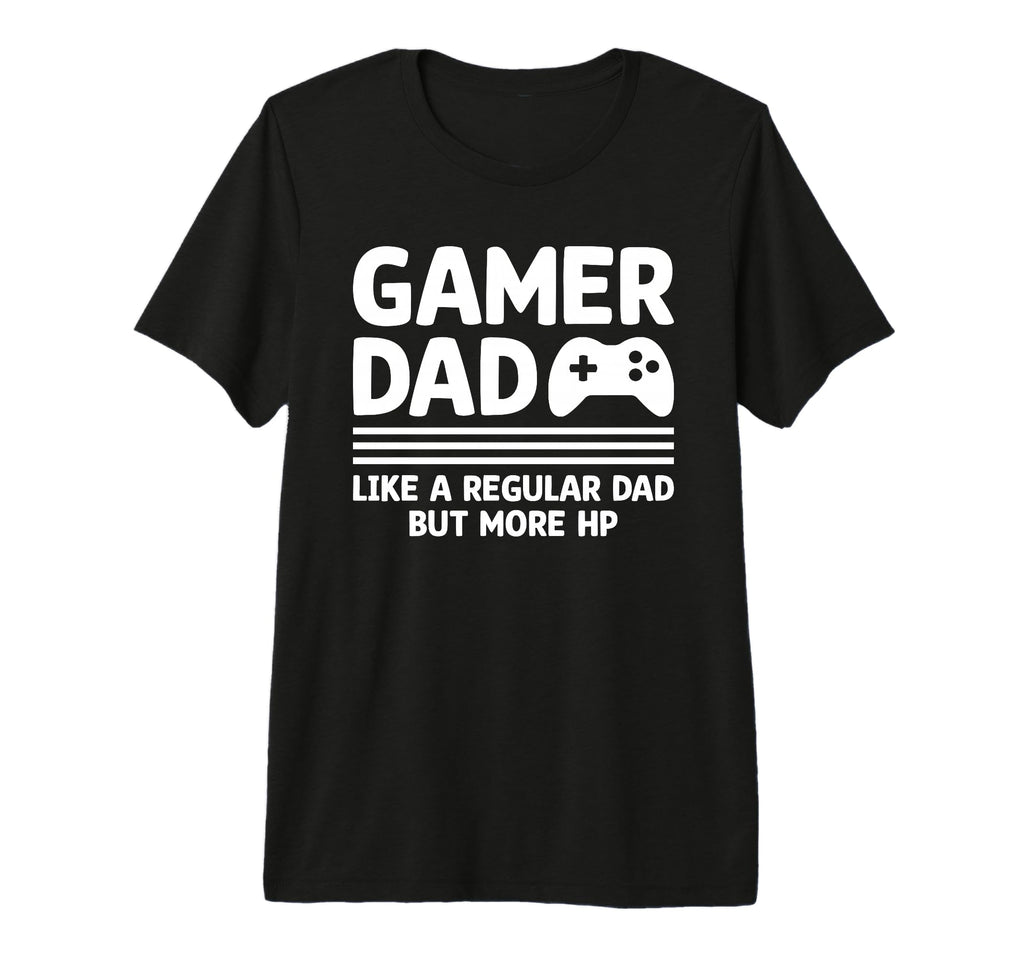 Mens Gamer Dad Funny Dad Fathers T-Shirt - Casual Everyday Wear Men Women - T-Shirt, Sweatshirt, Hoodie