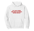 If You Find Me Relatable Seek Help Y2K Hoodie - Fun Novelty Design Unisex - T-Shirt, Sweatshirt, Hoodie