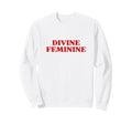Divine Feminine Y2K Aesthetic Trendy Sweatshirt - Trendy Graphic Unisex - T-Shirt, Sweatshirt, Hoodie