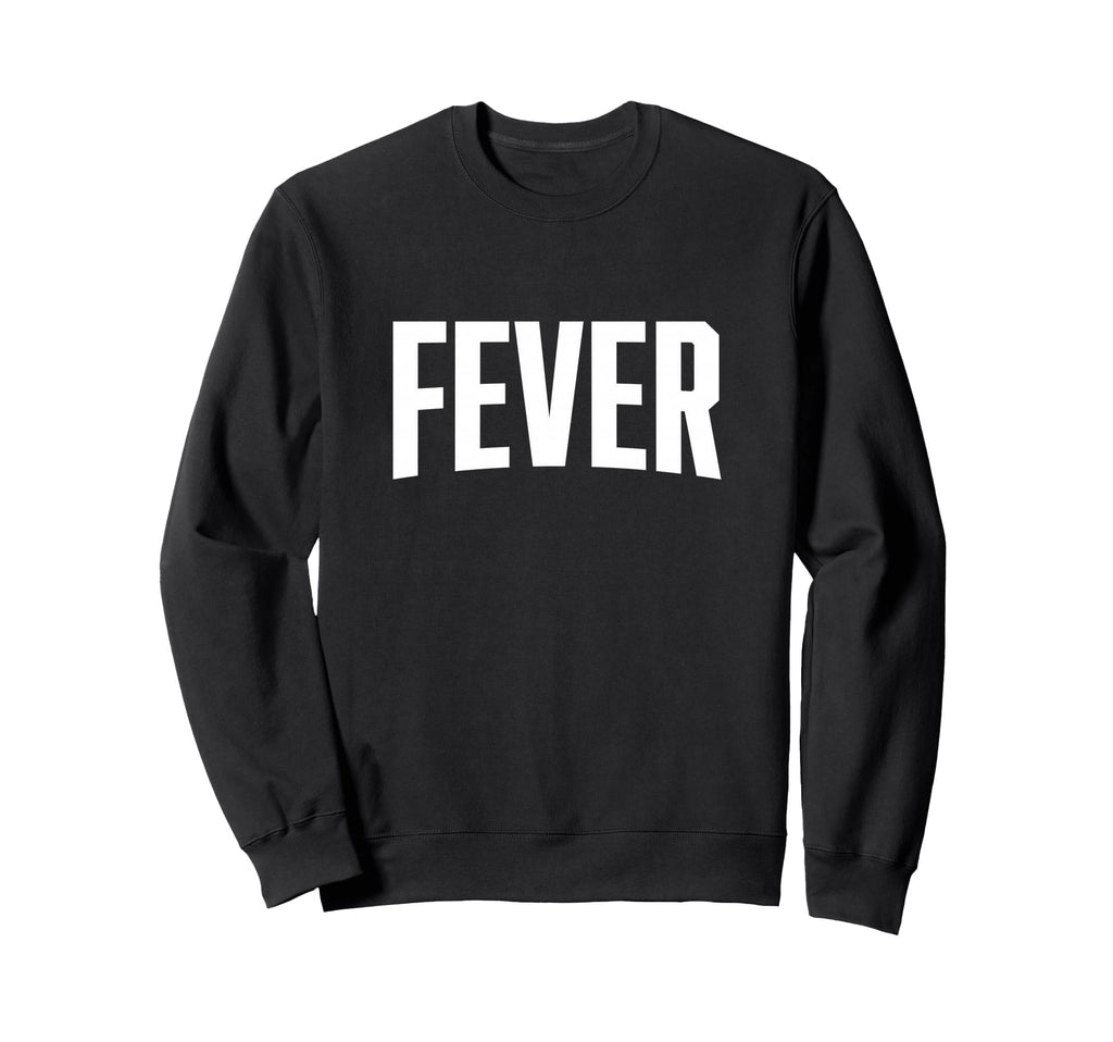 Fever Bold Typography Sweatshirt - Unique Graphic Unisex - T-Shirt, Sweatshirt, Hoodie